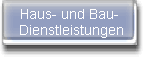 Haus- und Bau- 
Dienstleistungen